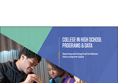 Cover snippet for the resource, COLLEGE IN HIGH SCHOOL PROGRAMS & DATA Reporting and Using Dual Enrollment Data to Improve Equity